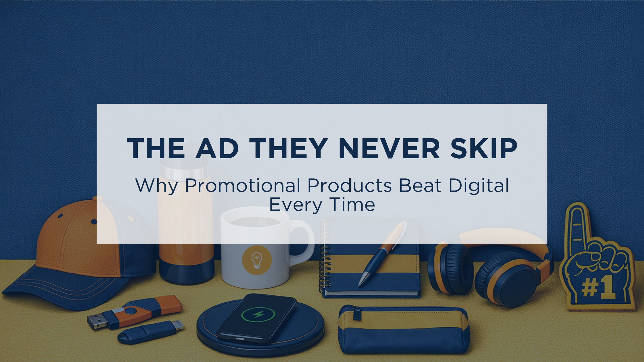 The Ad They Never Skip: Why Promotional Products Beat Digital Every Time